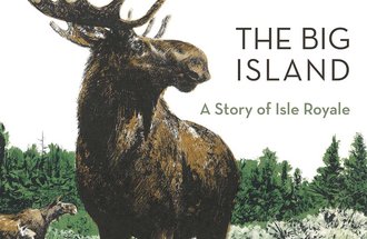 Book cover featuring a moose, titled The Big Island: A Story of Isle Royale.